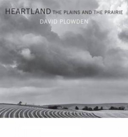 Heartland: The Plains And The Prairie by David Plowden