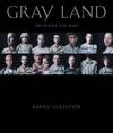 Gray Land: Soldiers on War by Barry Goldstein