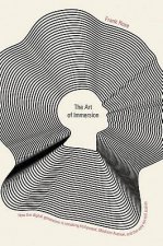 The Art of Immersion How the Digital Generation Is Remaking Hollywood Madison Avenue and the Way We Tell Stories