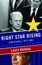 Right Star Rising A New Politics 19741980