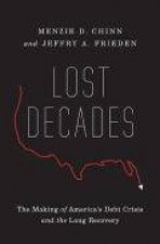 Lost Decades The Making of Americas Debt Crisis and the Long Recovery