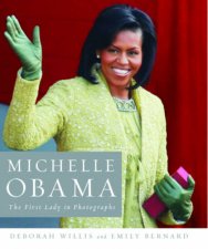 Michelle Obama The First Lady in Photographs