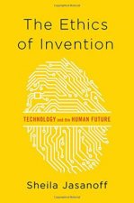 The Ethics Of Invention Technology And The Human Future