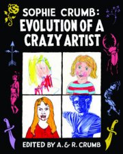 Sophie Crumb Evolution of a Crazy Artist