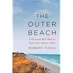 The Outer Beach: A Thousand-Mile Walk On Cape Cods Atlantic Shore by Robert Finch