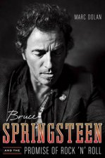 Bruce Springsteen and the Promise of Rock N Roll