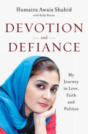 Devotion and Defiance by Humaira Shahid