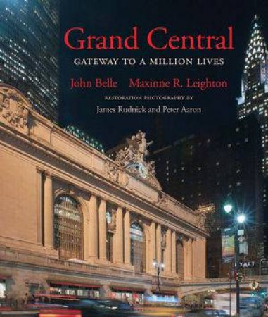 Grand Central Gateway To A Million Lives by John Belle & Maxinne Leighton