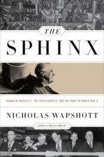 The Sphinx Franklin Roosevelt the Isolationists and the Road to World War II