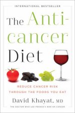 The Anticancer Diet Reduce Cancer Risk Through the Foods You Eat
