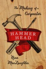 Hammer Head the Making of a Carpenter