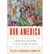 Our America A Hispanic History of the United States