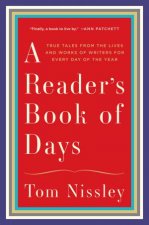 A Readers Book of Days True Tales From the Lives and Works of Writers for Every Day of the Year