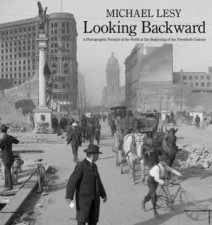 Looking Backward A Photographic Portrait Of The World At The Beginning Of The Twentieth Century