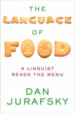 The Language of Food A Linguist Reads the Menu