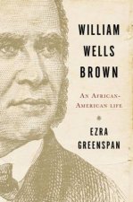 William Wells Brown an Africanamerican Life