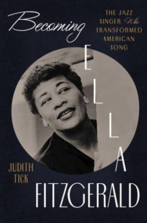 Becoming Ella Fitzgerald by Judith Tick