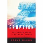 Eruption The Untold Story Of Mount St Helens