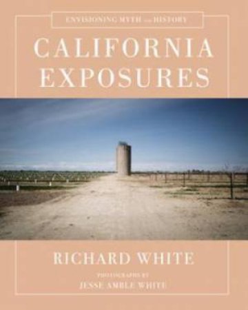 California Exposures by Richard White & Jesse Amble White