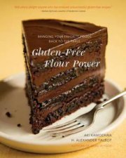 Glutenfree Flour Power Bringing Your Favorite Foods Back to the Table