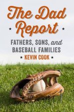 The Dad Report Fathers Sons and Baseball Families