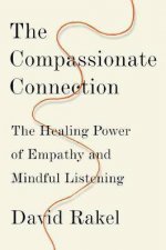 The Compassionate Connection The Healing Power Of Empathy And Mindful Listening