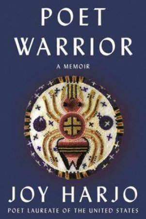 Poet Warrior by Joy Harjo