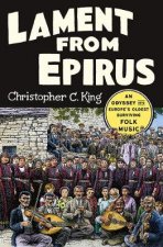 Lament From Epirus An Odyssey Into Europes Oldest Surviving Folk Music