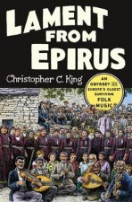 Lament From Epirus An Odyssey Into Europes Oldest Surviving Folk Music