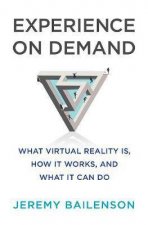 Experience On Demand What Virtual Reality Is How It Works And What It Can Do