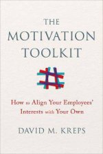 The Motivation ToolKit How To Align Your Employees Interests With Your Own
