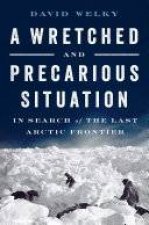 A Wretched and Precarious Situation in Search of the Last Arctic Frontier