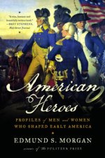 American Heroes Profiles of Men and Women Who Shaped Early America