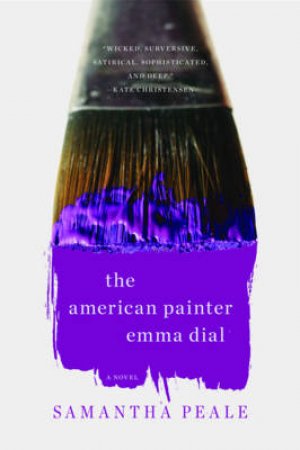 The American Painter Emma Dial: A Novel by Samantha Peale