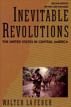 Inevitable Revolutions by Walter Lafeber