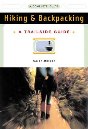 Trailside Guide Hiking And Backpacking by Berger
