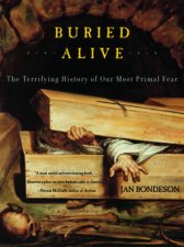 Buried Alive The Terrifying History Of Our Most Primal Fear