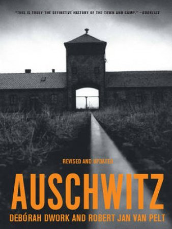 Auschwitz: 1270 To Present by Deborah Dwork