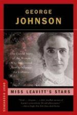 Miss Leavitts Stars The Untold Story of the Woman Who Discovered How to Measure the Universe