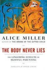 Body Never Lies The Lingering Effects of Hurtful Parenting