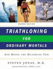 Triathloning For Ordinary Mortals And Doing the Duathlon Too 2nd Edition