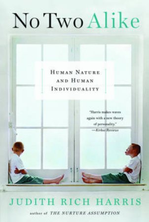 No Two Alike: Human Nature And Human Individuality by Judith Rich Harris
