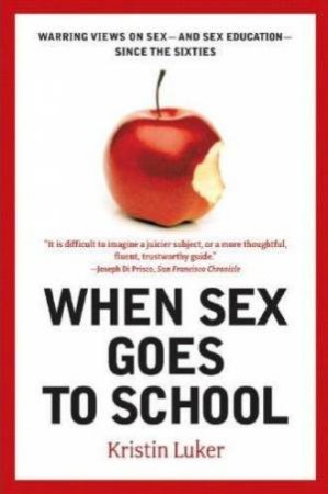 When Sex Goes To School by Kristin Luker