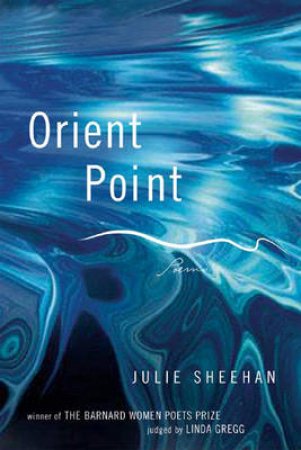 Orient Point: Poems by Julie Sheehan