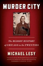 Murder City The Bloody History Of Chicago In The Twenties