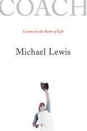 Coach: Lessons on the Game of Life by Michael Lewis