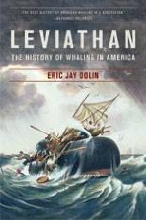 Leviathan: The History of Whaling in America by ERIC JAY DOLIN