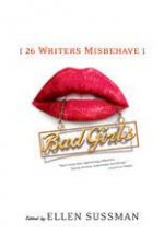 Bad Girls 26 Writers Misbehave