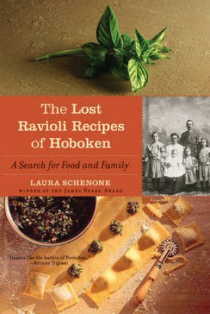 Lost Ravioli Recipes of Hoboken by Laura Schenone