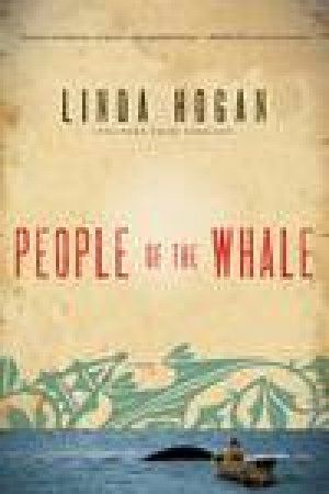 People of the Whale: A Novel by Linda Hogan